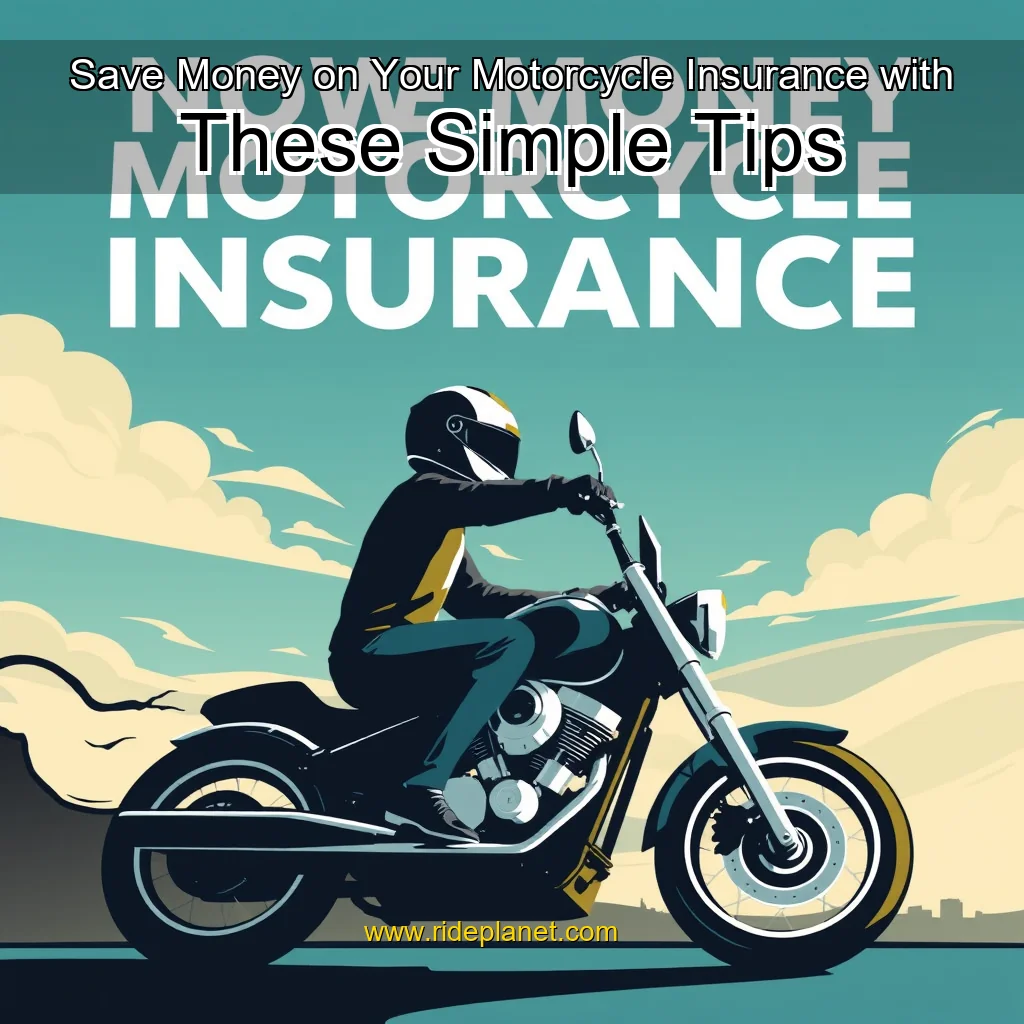 Read more about the article Save Money on Your Motorcycle Insurance with These Simple Tips