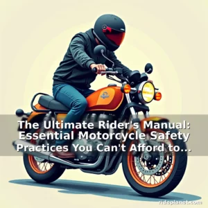 Artistic representation for The Ultimate Rider's Manual: Essential Motorcycle Safety Practices You Can't Afford to Ignore