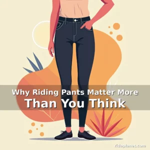 Artistic representation for Why Riding Pants Matter More Than You Think